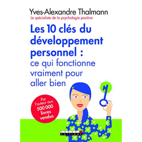 Les 10 clés du développement personnel : ce qui fonctionne...
