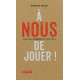 A nous de jouer ! : Appel aux indignés de cette Terre