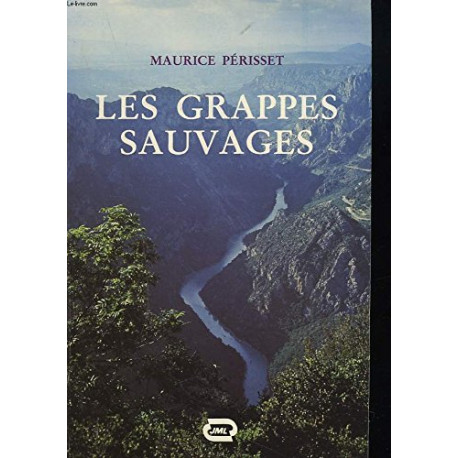 Les grappes sauvages: Roman (Romanesque present)