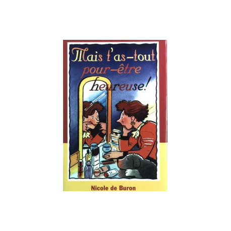 Mais t'as-tout-pour-être-heureuse