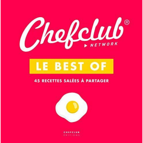 Le best of Chefclub : Volume 1 45 recettes salées à partager