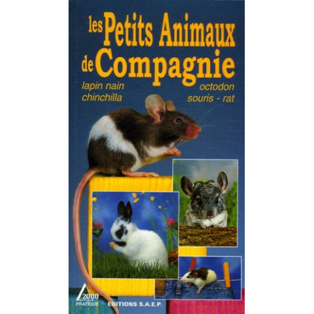 Les Petits Animaux de Compagnie : Lapin nain chinchilla octodon...