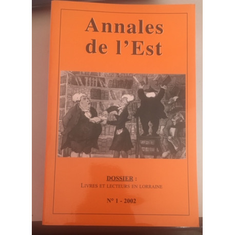 Annales de l'Est N°1 2002 - Dossier: Livres et Lecteurs en Lorraine