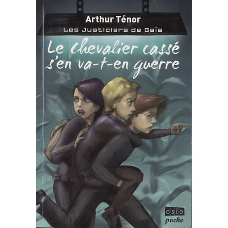Les Justiciers de Gaïa - Tome 1: Le chevalier Casse s'en va-t-en...
