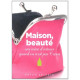 Maison beauté : Une mine d'astuces quand on n'est pas Crésus