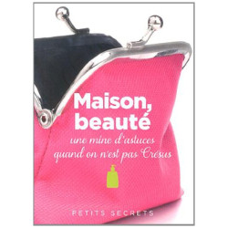 Maison beauté : Une mine d'astuces quand on n'est pas Crésus