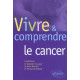 Vivre et comprendre le cancer