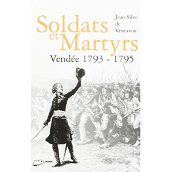 Soldat et martyrs: Vendée 1793-1795