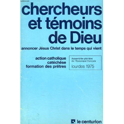 CHERCHEURS ET TEMOINS DE DIEU - ANNONCER JESUS CHRIST DANS LE...