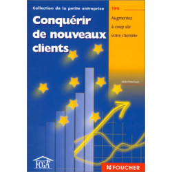 Conquérir de nouveaux clients : Augmentez à coup sûr votre clientèle