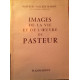 IMAGES DE LA VIE ET DE L'OEUVRE DE PASTEUR