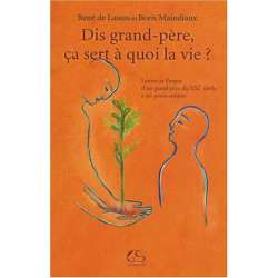 Dis grand-père ça sert à quoi la vie