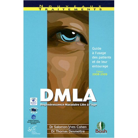DMLA (Dégénérescence Maculaire Liée à l'Age) : Guide à l'usage des...