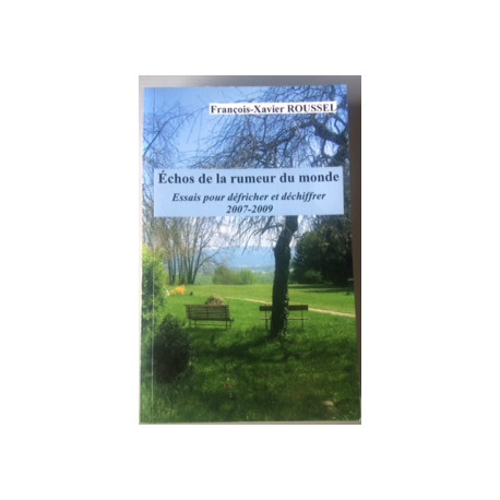 ECHOS DE LA RUMEUR DU MONDE - ESSAIS POUR DEFRICHER ET DECHIFFRER...