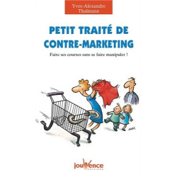 Petit traité de contre-marketing : Faire ses courses sans se faire...