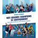 Nos grands champions se souviennent: Entretiens vérité au coeur de...