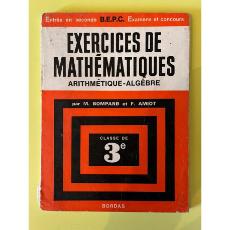 Exercices de Mathématiques-Arithmétique-Algèbre. Classe de 3e