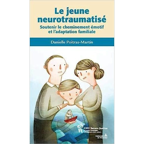 Le jeune neurotraumatisé : Soutenir le cheminement émotif et...