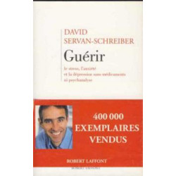 Guérir le stress l'anxiété et la dépression sans médicaments ni...