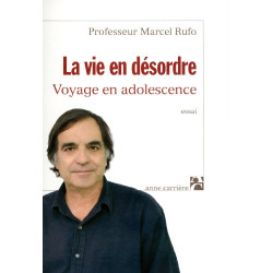 La vie en désordre : Voyage en adolescence