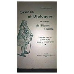 SCENES ET DIALOGUES EN MARGE DE L'HISTOIRE LORRAINE - ON MARIE...