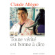 Toute Vérité Est Bonne à Dire