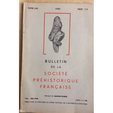 BULLETIN DE LA SOCIETE PREHISTORIQUE FRANCAISE TOME 57 MAI 1960