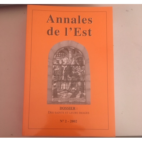 Annales de l'Est N°2 2002 - Dossier: Des Saints et leur Image