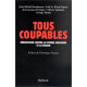 Tous coupables : Réquisitoire contre le système judiciaire et la...