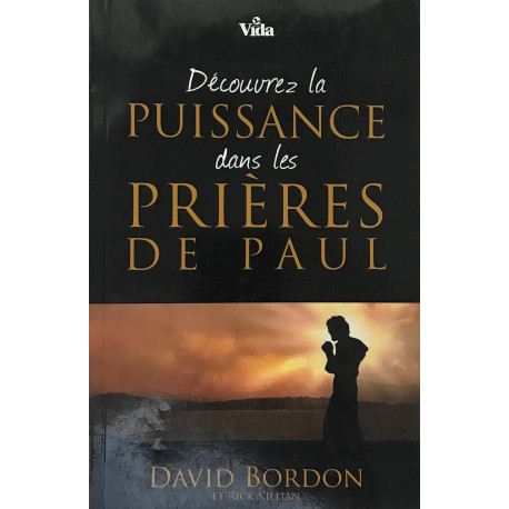 Découvrez la PUISSANCE dans les PRIERES DE PAUL