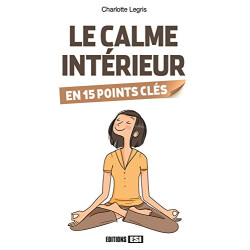 Le calme intérieur en 15 points clés