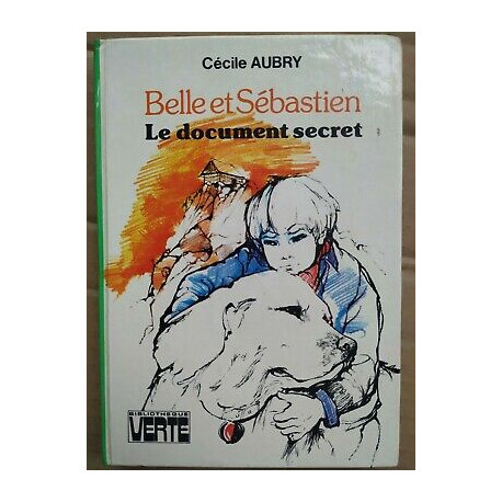 Cécile Aubry Belle et Sébastien Le document secret Bibliothèque verte