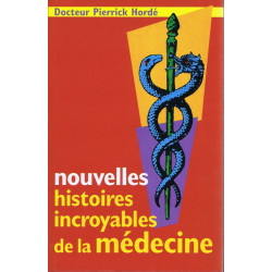 Nouvelles histoires incroyables de la médecine