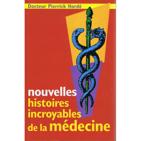 Nouvelles histoires incroyables de la médecine