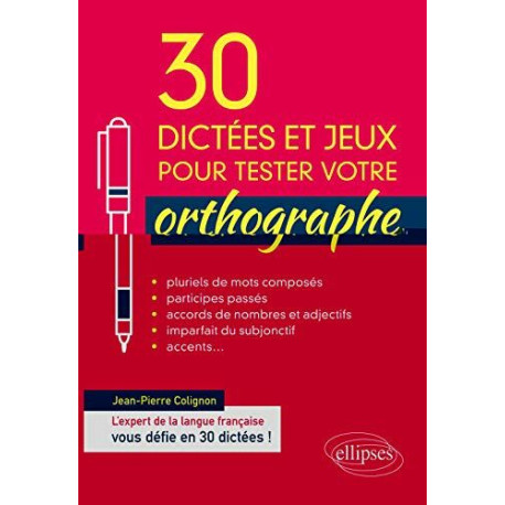 30 dictées et jeux pour tester votre orthographe
