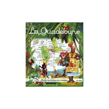 La Guadeloupe: Guide touristique et pratique