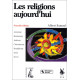 LES RELIGIONS AUJOURD'HUI. 4ème édition revue et augmentée