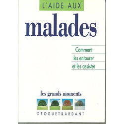 L'AIDE AUX MALADES. Comment les entourer et les assister