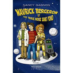 Mavrick Bergeron et les trous noirs sans fond Tome 1