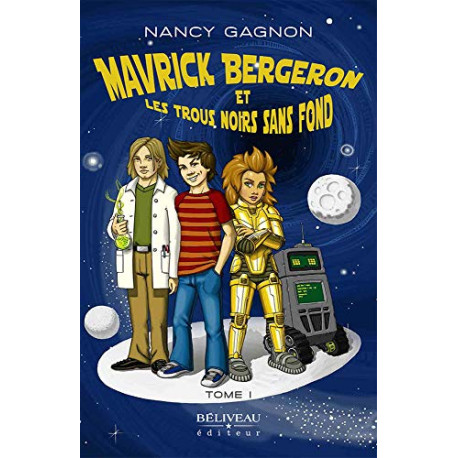 Mavrick Bergeron et les trous noirs sans fond Tome 1