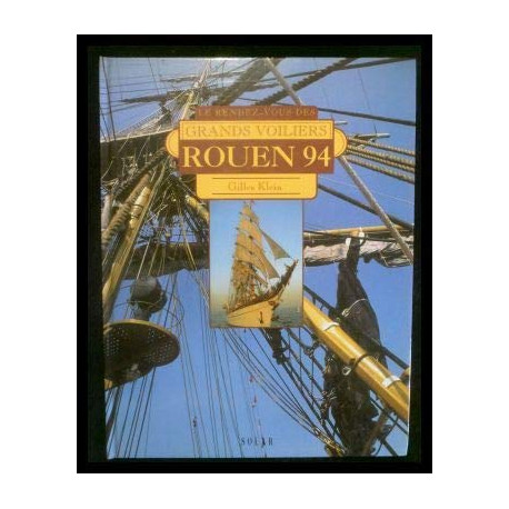 Rouen 94 le rendez-vous des grands voiliers