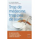 Trop de médecine trop peu de soins