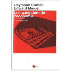 Les gangsters de l'économie : Corruption violence et pauvreté des...