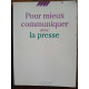 Pour mieux communiqer avec la presse