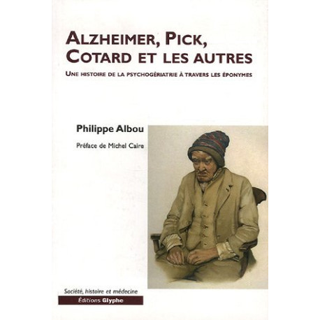 Alzheimer Pick Cotard et les autres. Une histoire de la...