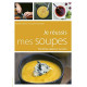 JE REUSSIS MES SOUPES: Recettes salées et sucrées
