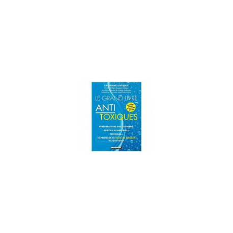 LE GRAND LIVRE ANTI TOXIQUES