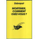 Mortimer comment osez-vous