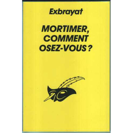 Mortimer comment osez-vous