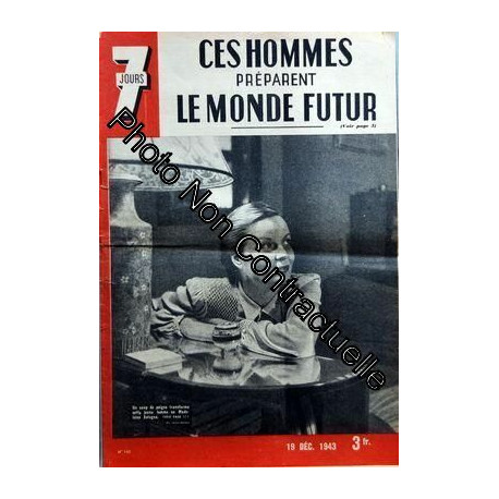 7 Jours N° 148 Du 19/12/1943 - Ces Hommes Preparent Le Monde Futur...